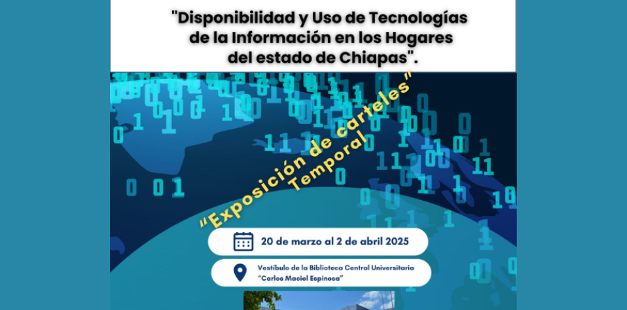 Exposición temporal de carteles “Disponibilidad y uso de tecnología en hogares del estado de Chiapas”