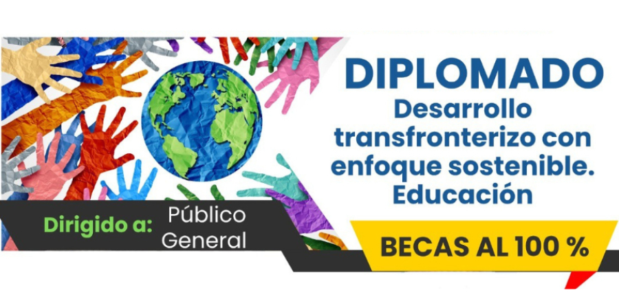 Diplomado en Desarrollo Transfronterizo con enfoque Sostenible. Educación.